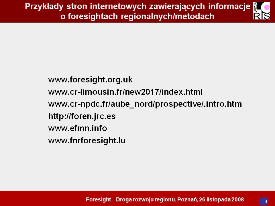 Foresight – Droga rozwoju regionu, Poznań, 26 listopada Przykłady stron internetowych zawierających informacje o foresightach regionalnych/metodach