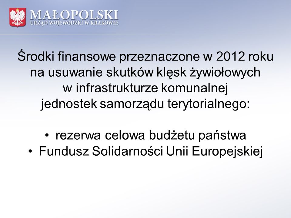 Środki finansowe przeznaczone w 2012 roku na usuwanie skutków klęsk żywiołowych w infrastrukturze komunalnej jednostek samorządu terytorialnego: rezerwa celowa budżetu państwa Fundusz Solidarności Unii Europejskiej