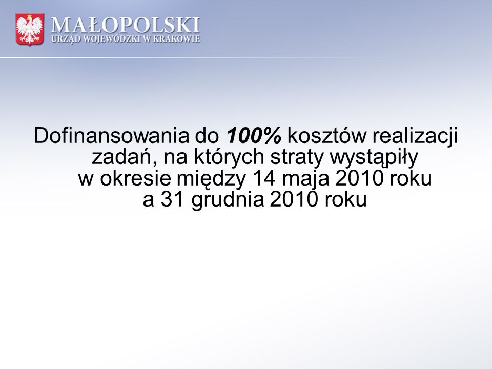 Dofinansowania do 100% kosztów realizacji zadań, na których straty wystąpiły w okresie między 14 maja 2010 roku a 31 grudnia 2010 roku