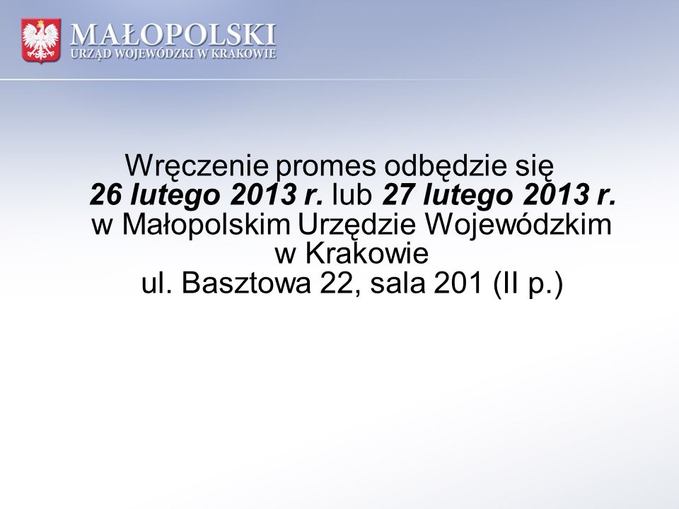 Wręczenie promes odbędzie się 26 lutego 2013 r. lub 27 lutego 2013 r.