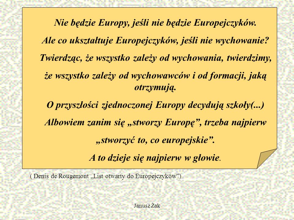 Janusz Żak Nie będzie Europy, jeśli nie będzie Europejczyków.