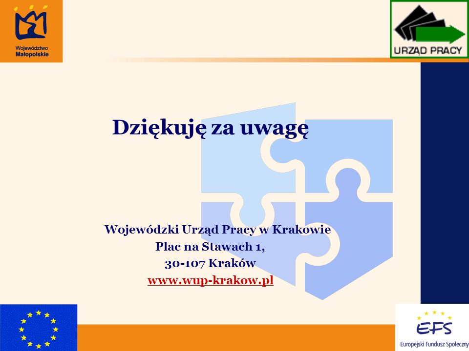 11 Dziękuję za uwagę Wojewódzki Urząd Pracy w Krakowie Plac na Stawach 1, Kraków