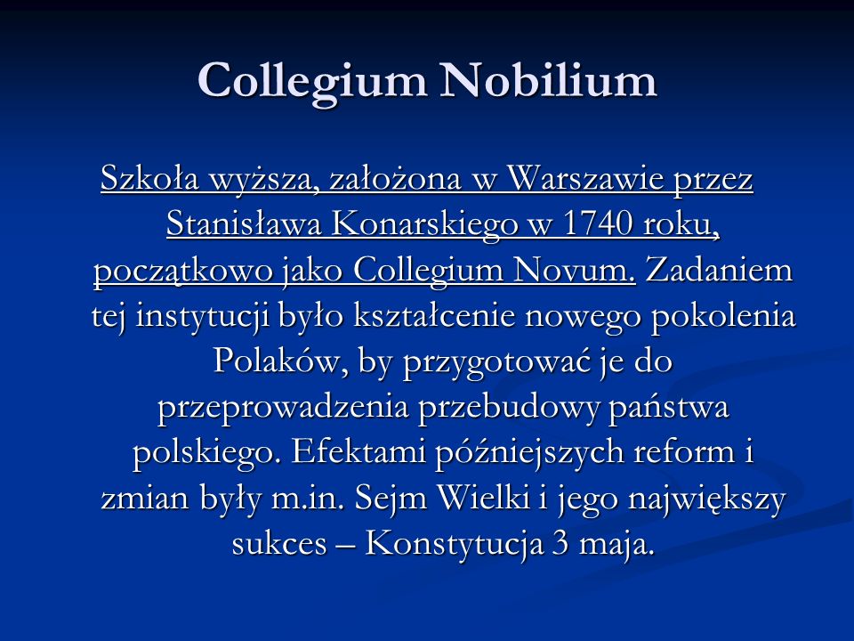 Collegium Nobilium Szkoła wyższa, założona w Warszawie przez Stanisława Konarskiego w 1740 roku, początkowo jako Collegium Novum.