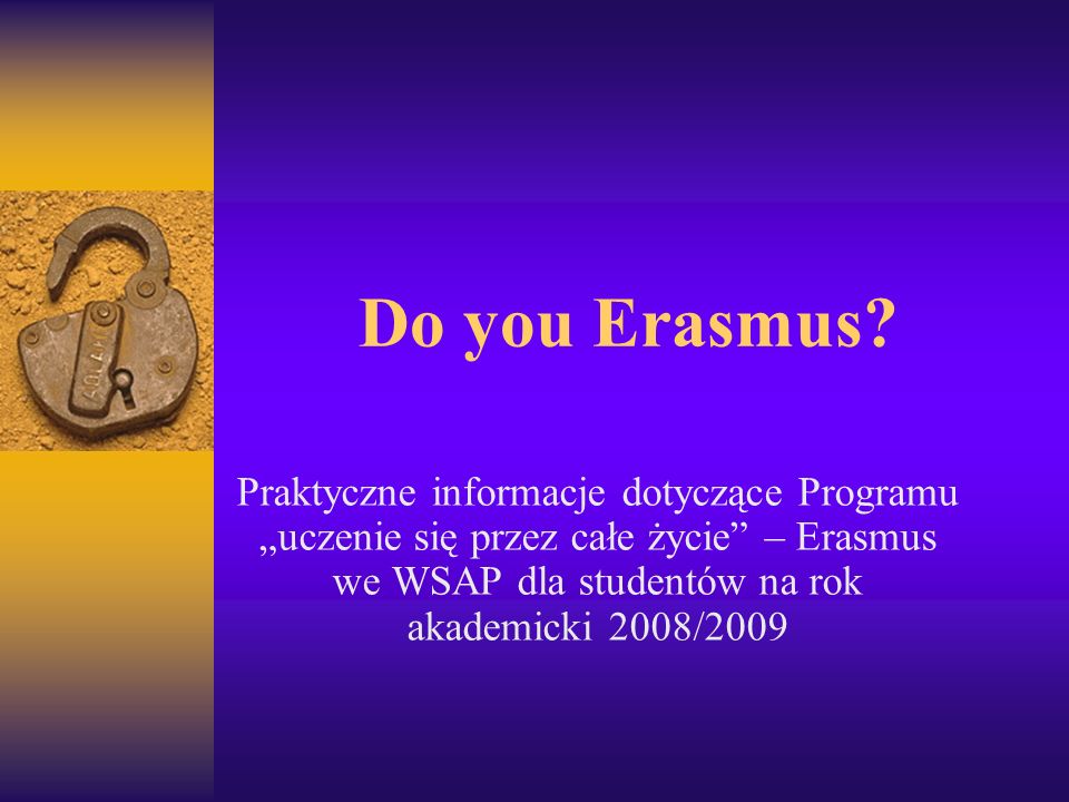 Do you Erasmus.