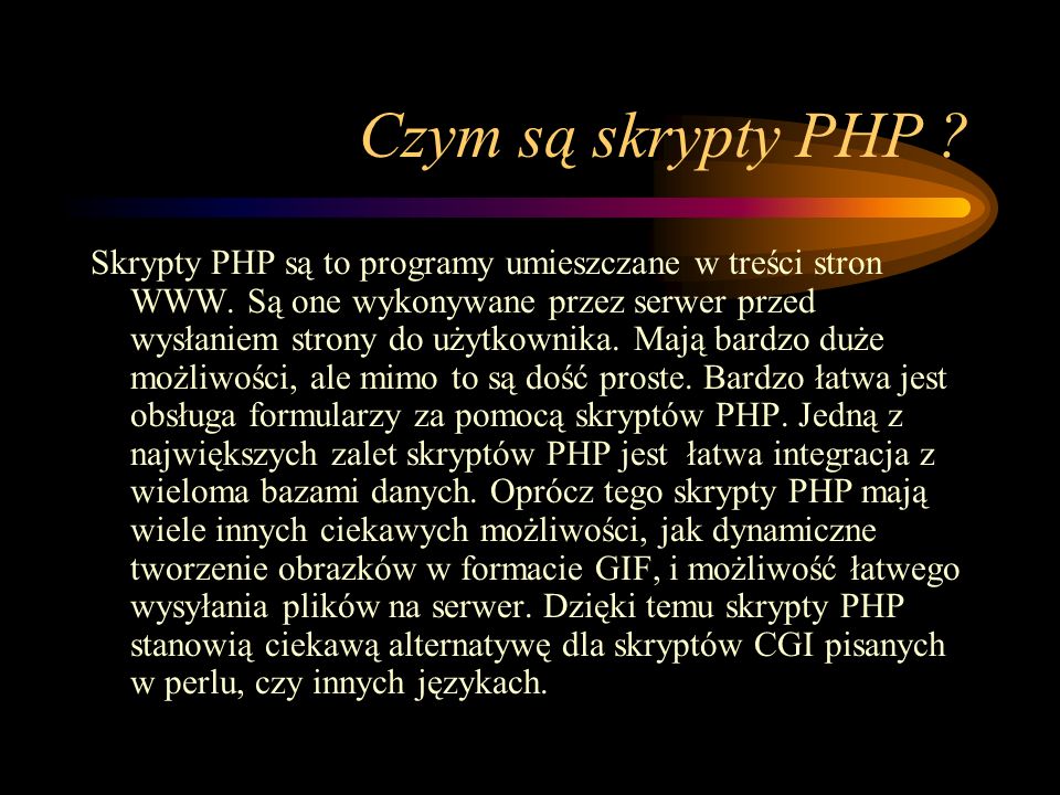 Czym są skrypty PHP . Skrypty PHP są to programy umieszczane w treści stron WWW.