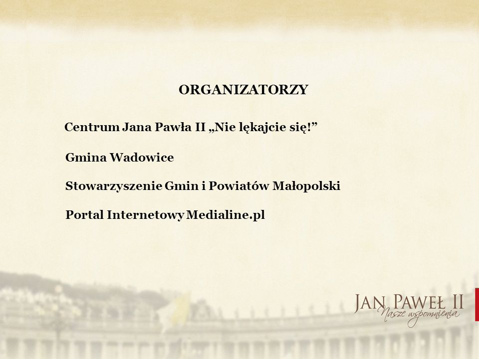 ORGANIZATORZY Centrum Jana Pawła II Nie lękajcie się.