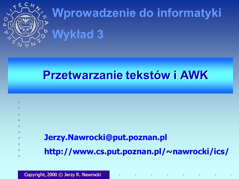 Przetwarzanie tekstów i AWK Copyright, 2000 © Jerzy R.