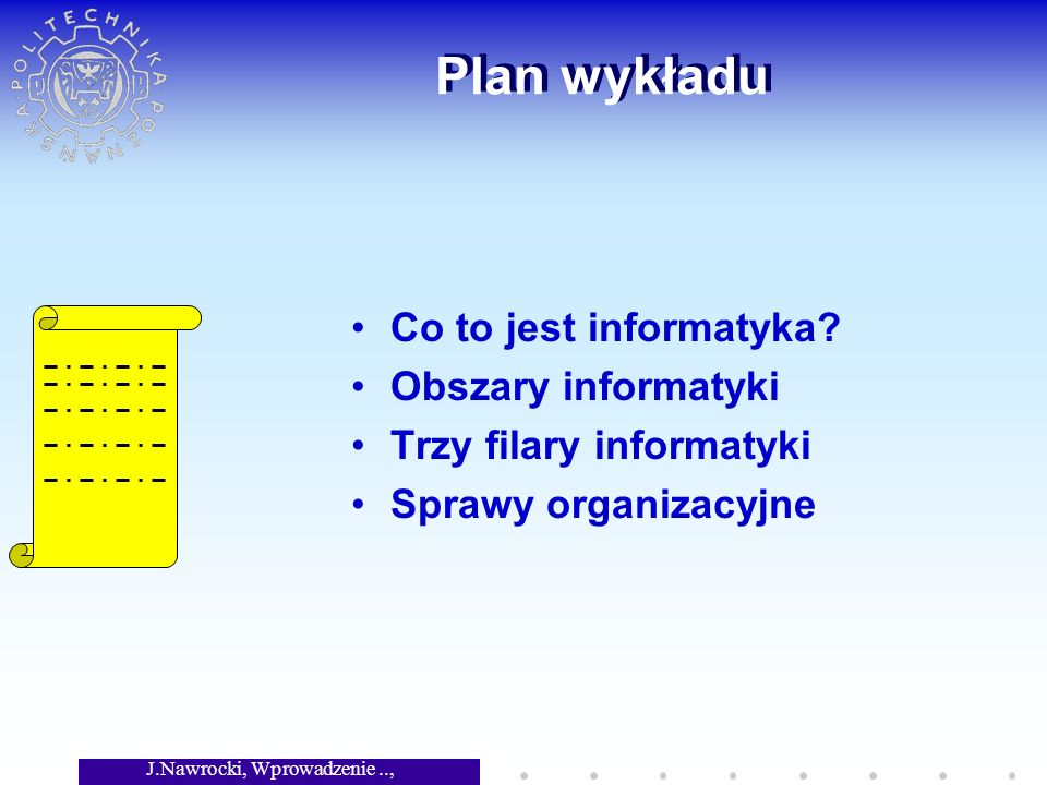 J.Nawrocki, Wprowadzenie.., Wykład 1 Plan wykładu Co to jest informatyka.