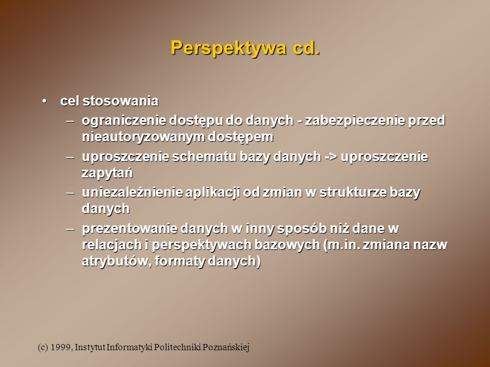 (c) 1999, Instytut Informatyki Politechniki Poznańskiej Perspektywa cd.