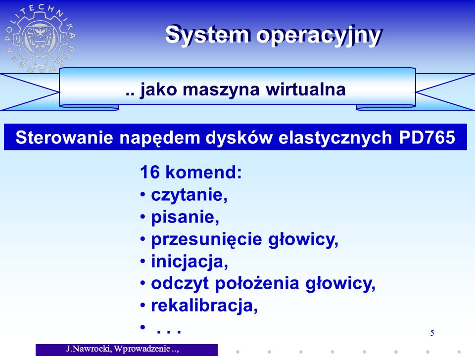J.Nawrocki, Wprowadzenie.., Wykład 7 5 System operacyjny..