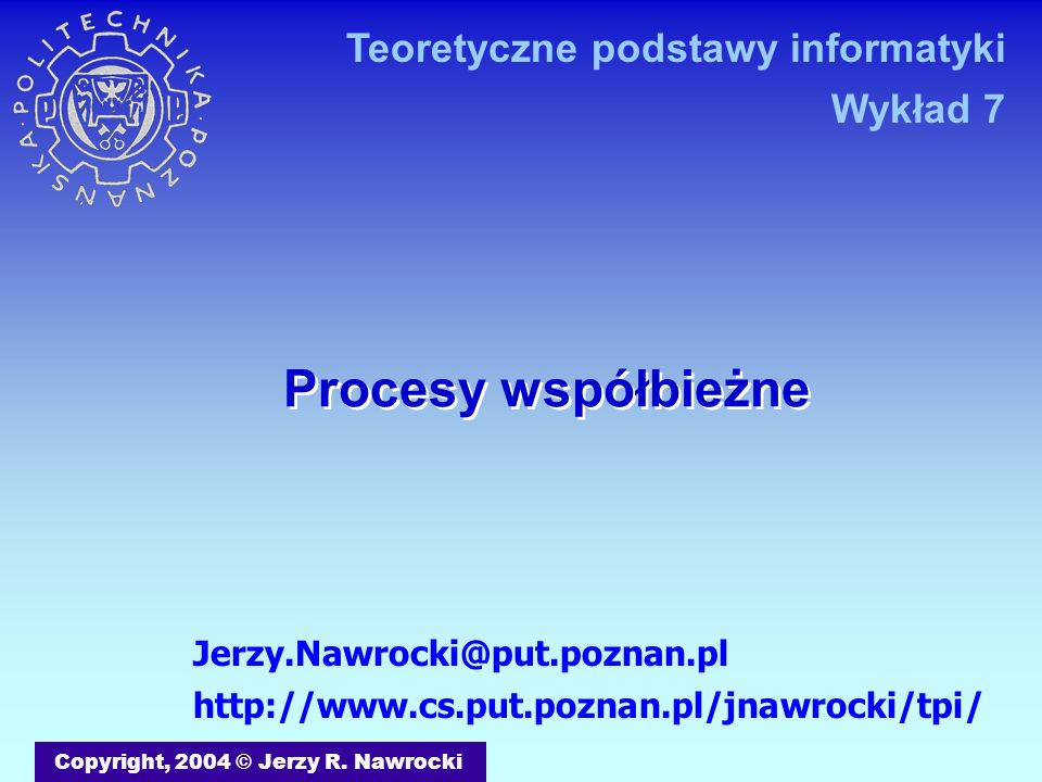 Procesy współbieżne Copyright, 2004 © Jerzy R.