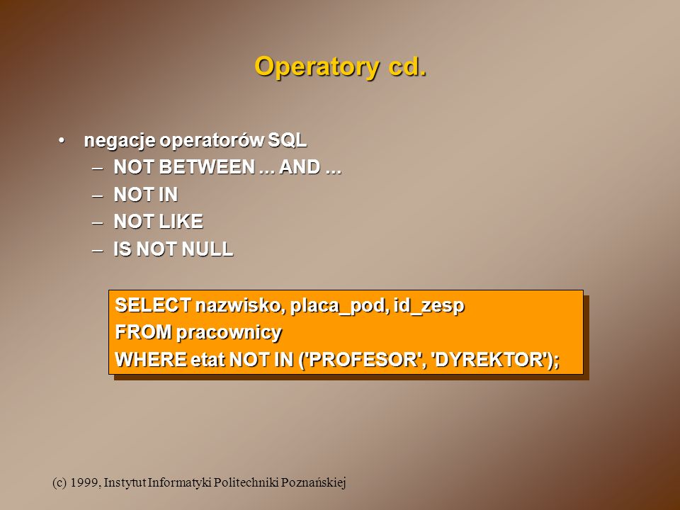 (c) 1999, Instytut Informatyki Politechniki Poznańskiej Operatory cd.