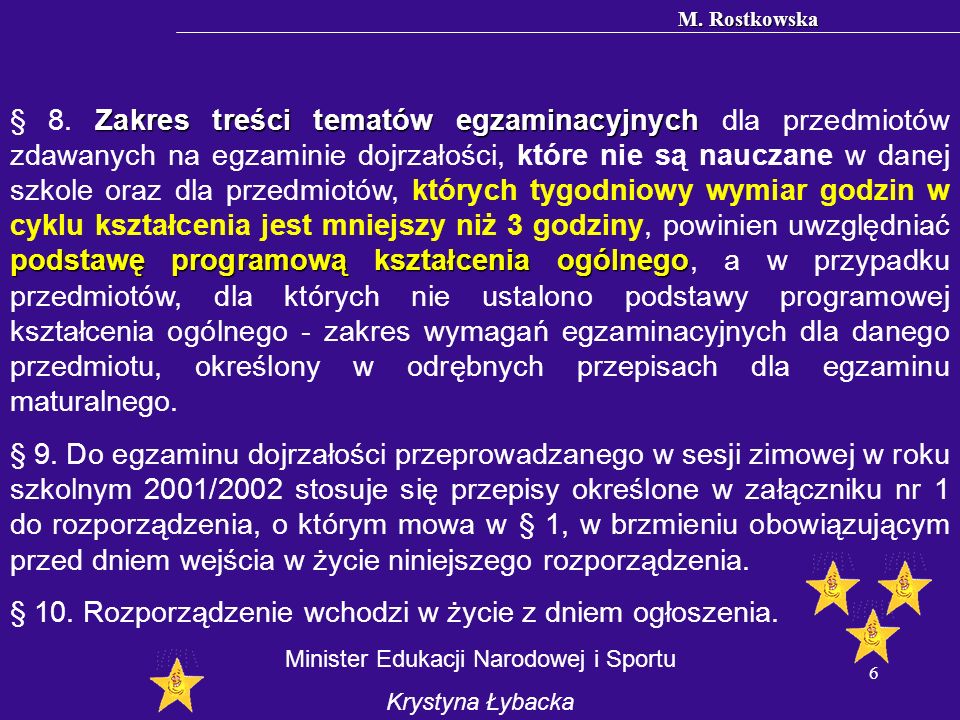 M. Rostkowska 6 Zakres treści tematów egzaminacyjnych podstawę programową kształcenia ogólnego § 8.
