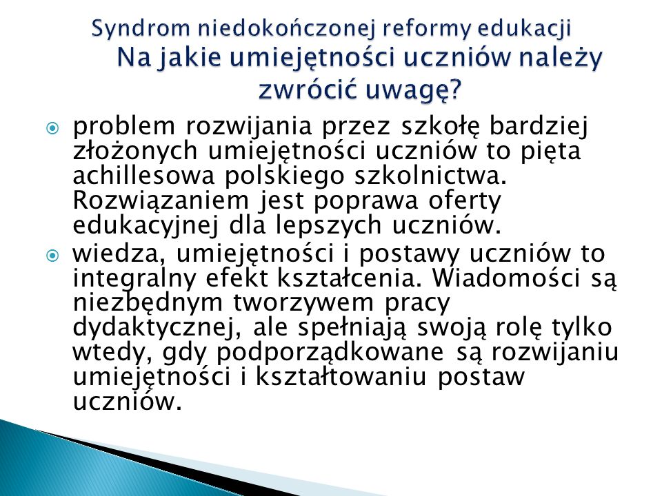 problem rozwijania przez szkołę bardziej złożonych umiejętności uczniów to pięta achillesowa polskiego szkolnictwa.