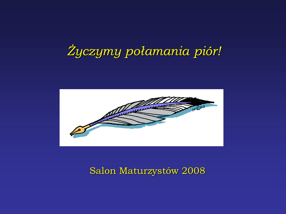 Życzymy połamania piór! Salon Maturzystów 2008