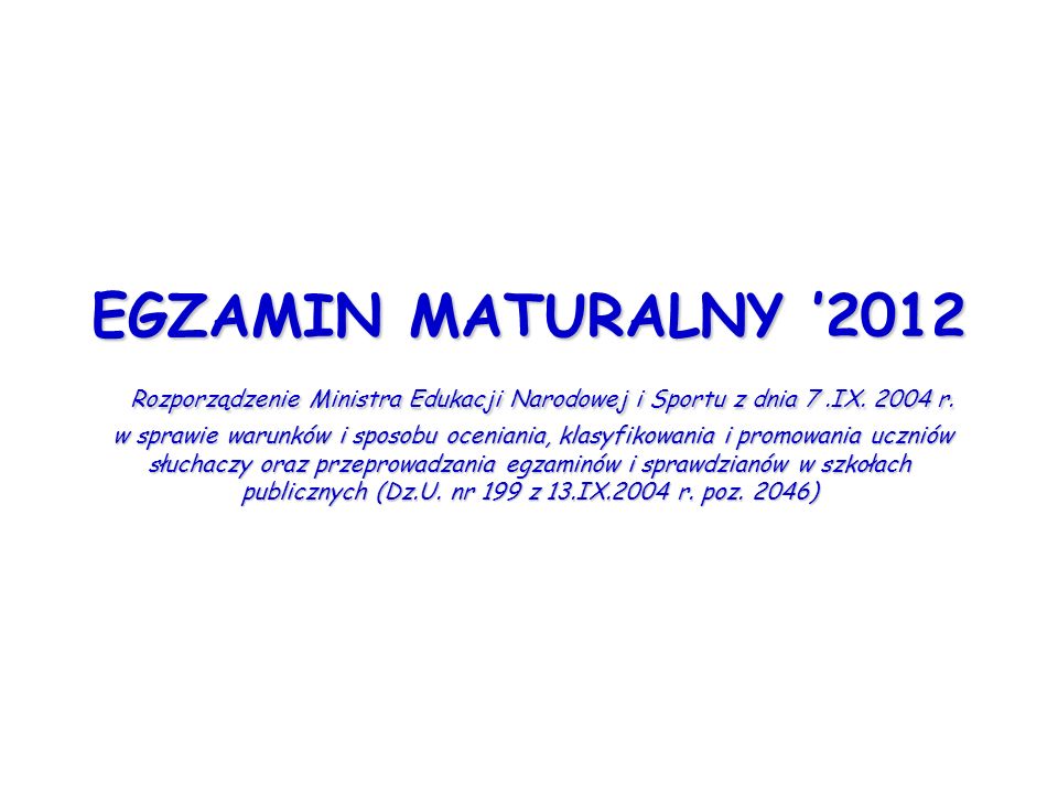 EGZAMIN MATURALNY 2012 Rozporządzenie Ministra Edukacji Narodowej i Sportu z dnia 7.IX.