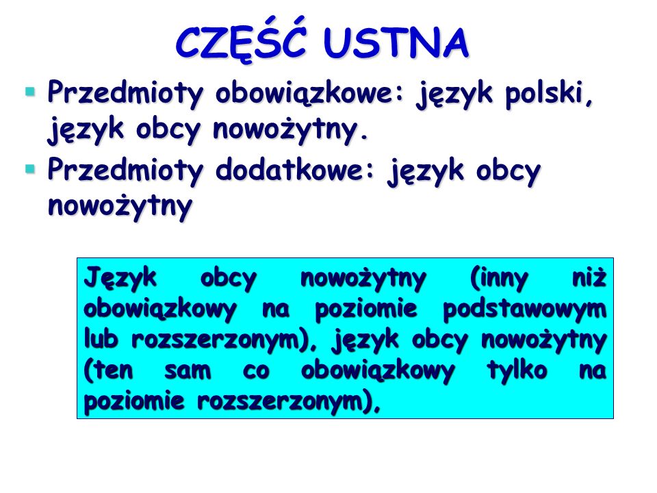 CZĘŚĆ USTNA CZĘŚĆ USTNA Przedmioty obowiązkowe: język polski, język obcy nowożytny.