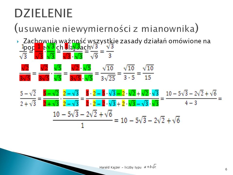 Harald Kajzer - liczby typu Zachowują ważność wszystkie zasady działań omówione na poprzednich slajdach 6