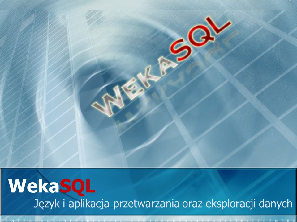 WekaSQL Język i aplikacja przetwarzania oraz eksploracji danych