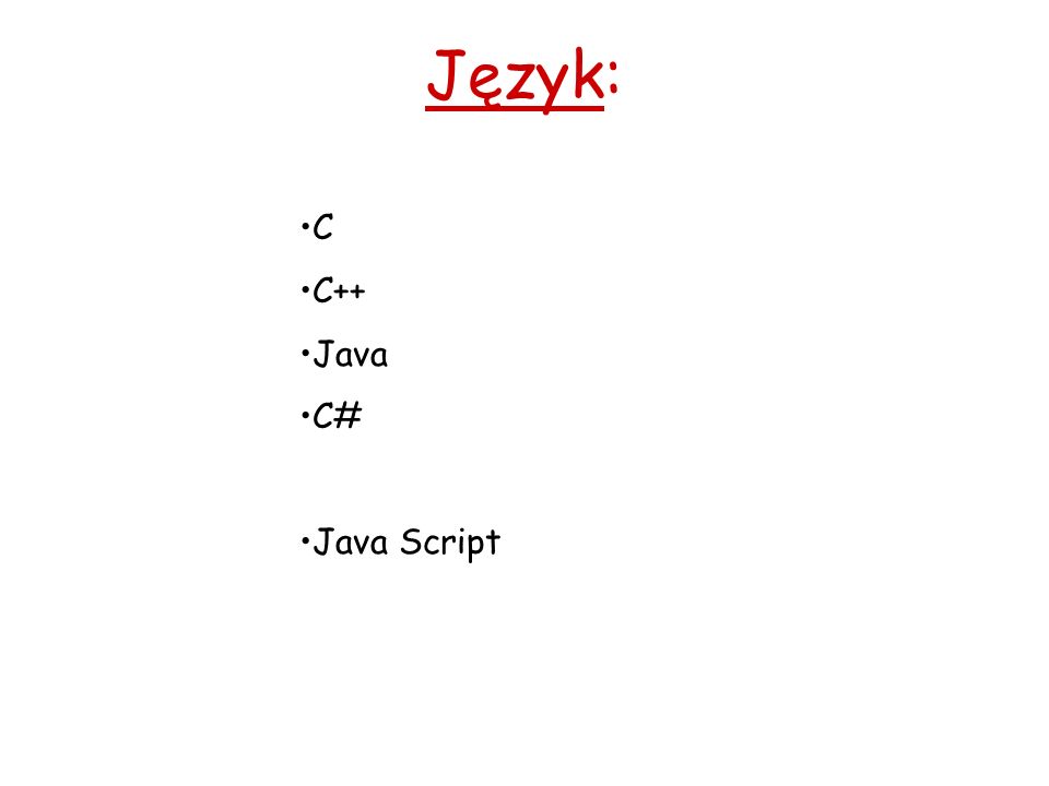 Język: C C++ Java C# Java Script