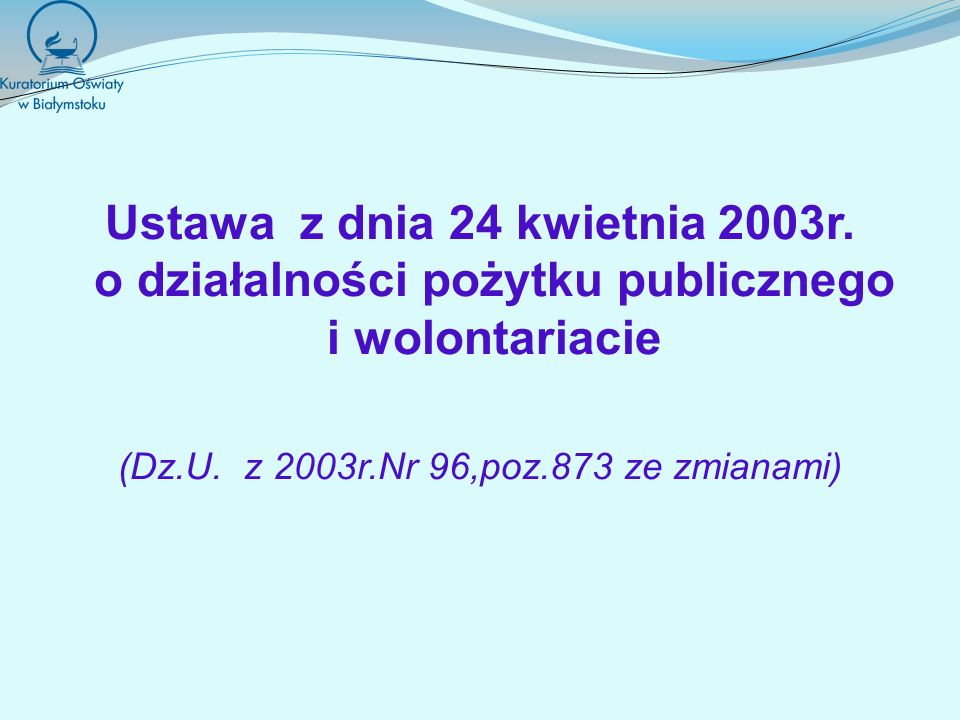 Ustawa z dnia 24 kwietnia 2003r. o działalności pożytku publicznego i wolontariacie (Dz.U.
