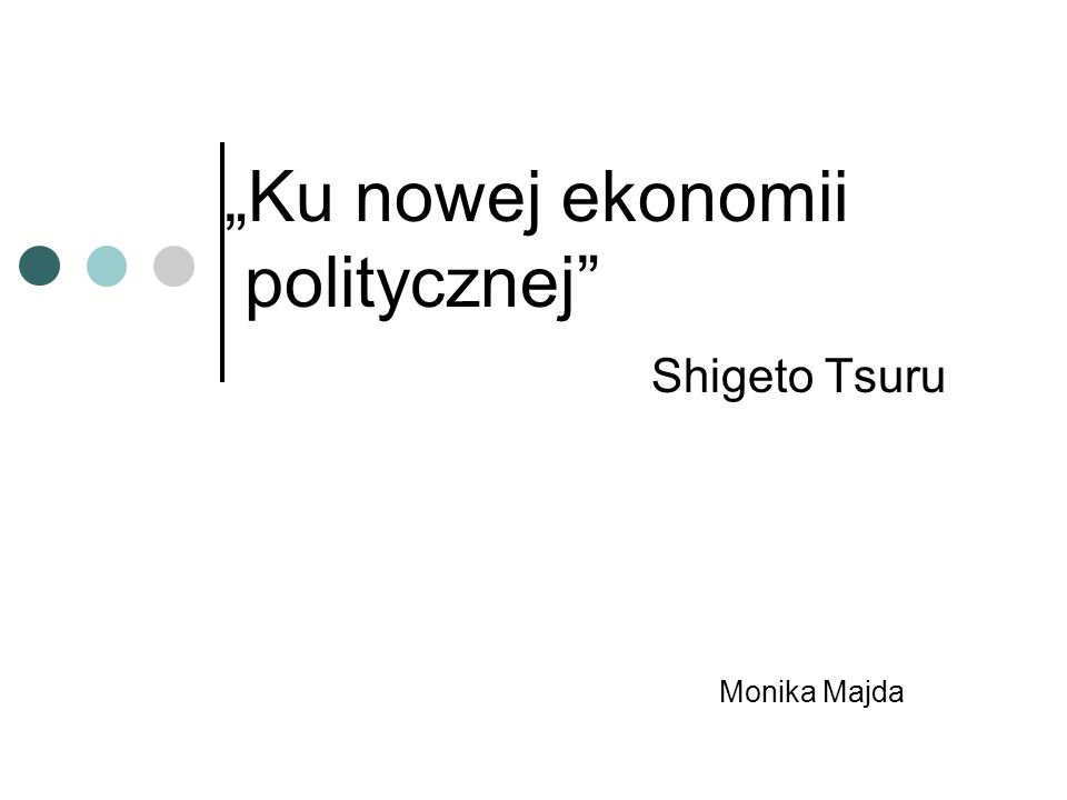 Ku nowej ekonomii politycznej Shigeto Tsuru Monika Majda