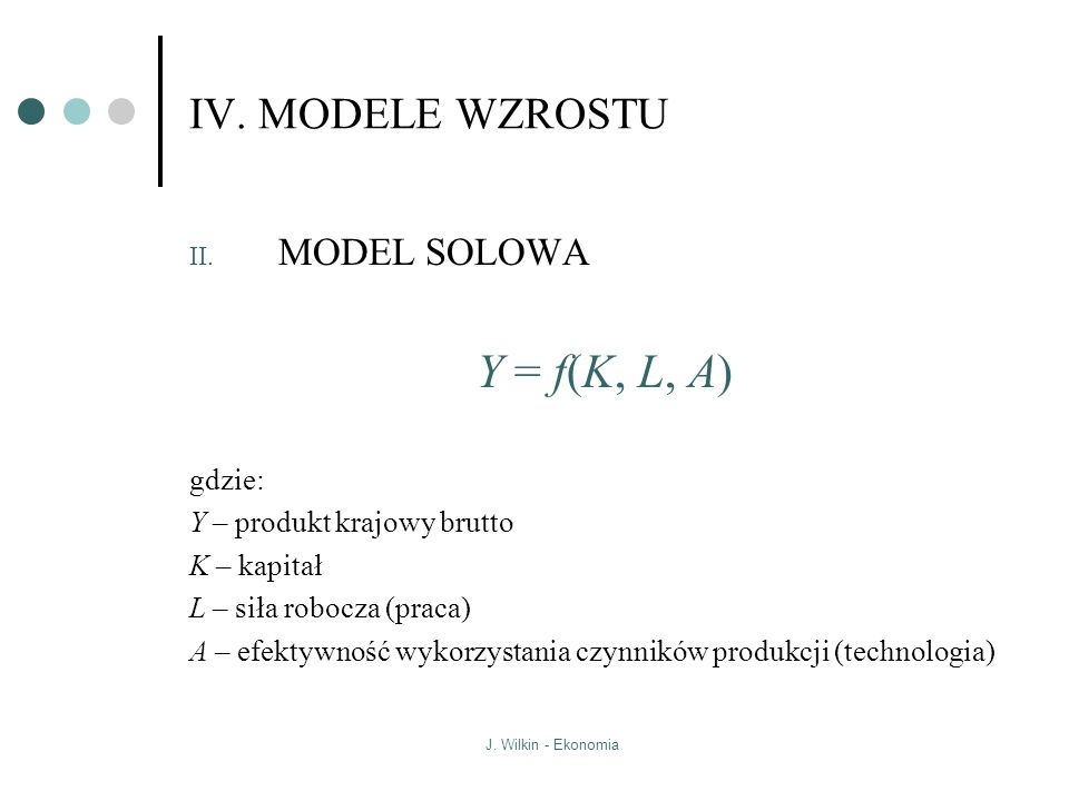 J. Wilkin - Ekonomia IV. MODELE WZROSTU II.