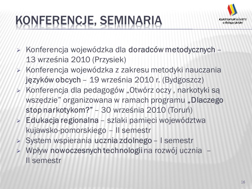 Konferencja wojewódzka dla doradców metodycznych – 13 września 2010 (Przysiek) Konferencja wojewódzka z zakresu metodyki nauczania języków obcych – 19 września 2010 r.