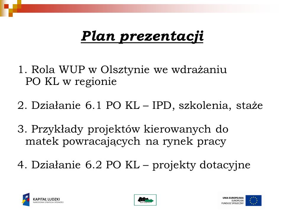 Plan prezentacji 1. Rola WUP w Olsztynie we wdrażaniu PO KL w regionie 2.