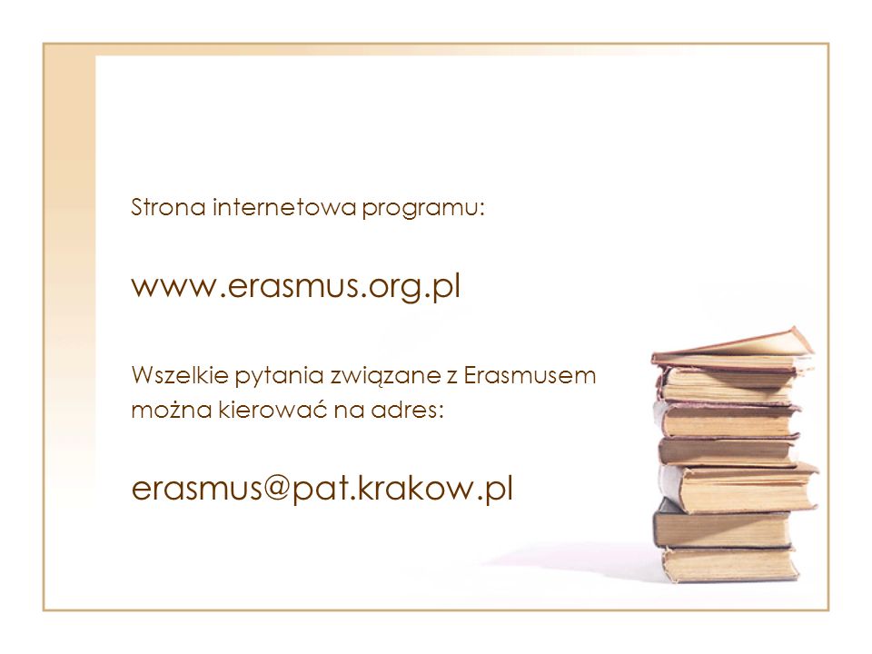 Strona internetowa programu:   Wszelkie pytania związane z Erasmusem można kierować na adres:
