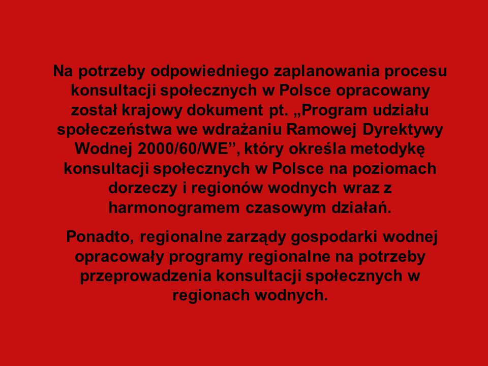 Na potrzeby odpowiedniego zaplanowania procesu konsultacji społecznych w Polsce opracowany został krajowy dokument pt.