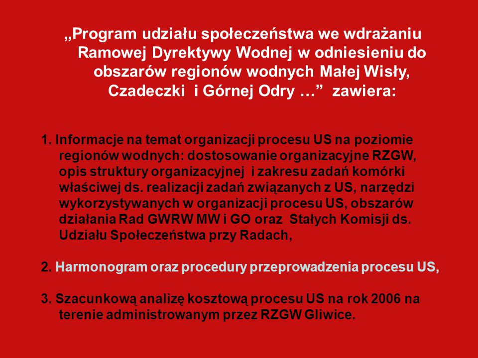 Program udziału społeczeństwa we wdrażaniu Ramowej Dyrektywy Wodnej w odniesieniu do obszarów regionów wodnych Małej Wisły, Czadeczki i Górnej Odry … zawiera: 1.