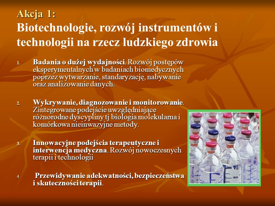 Akcja 1: Akcja 1: Biotechnologie, rozwój instrumentów i technologii na rzecz ludzkiego zdrowia 1.