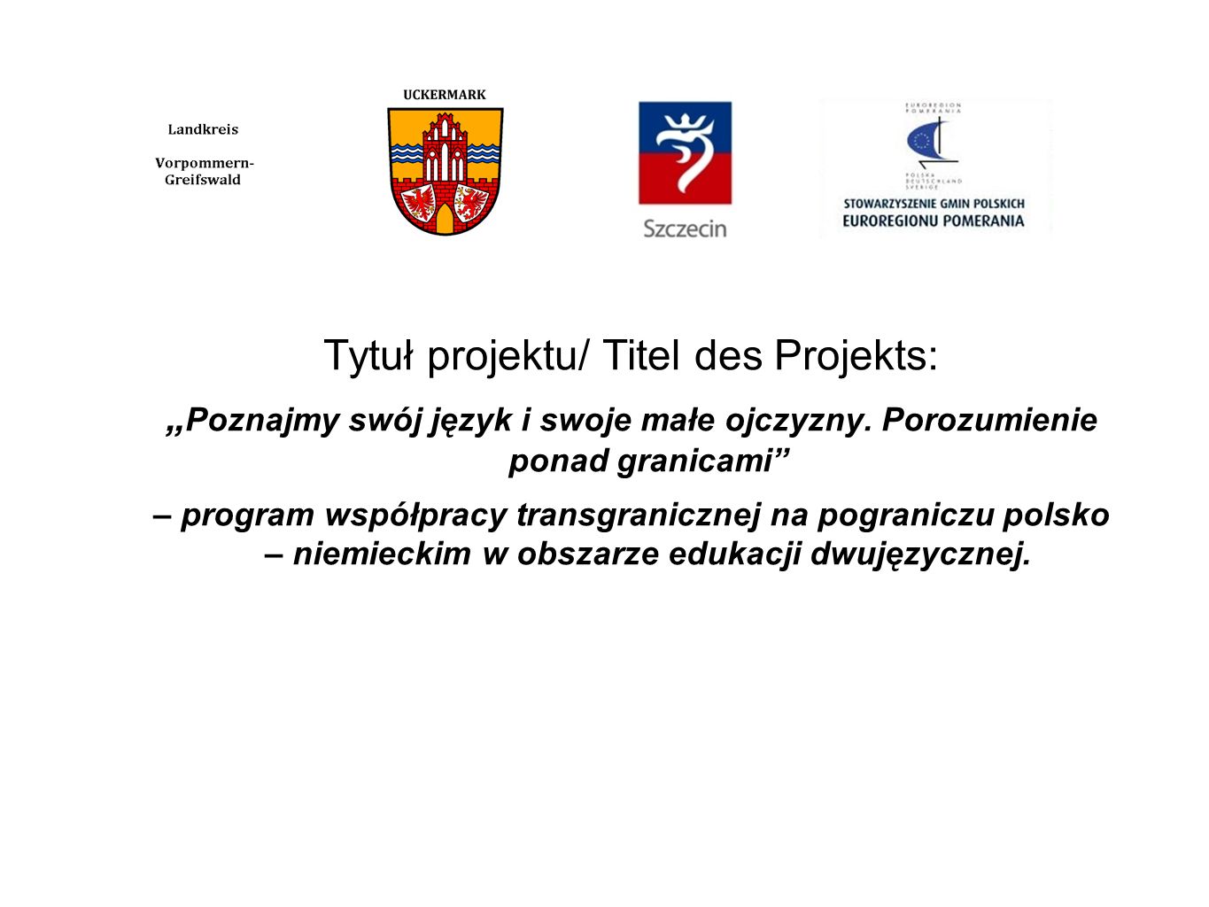 Tytuł projektu/ Titel des Projekts: Poznajmy swój język i swoje małe ojczyzny.