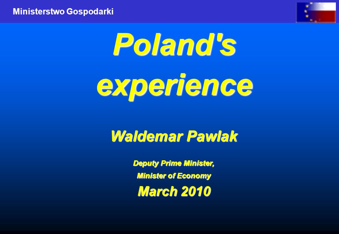 Ministerstwo Gospodarki Poland sexperience Waldemar Pawlak Deputy Prime Minister, Minister of Economy March 2010