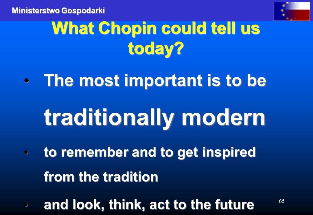 Ministerstwo Gospodarki 65 What Chopin could tell us today.