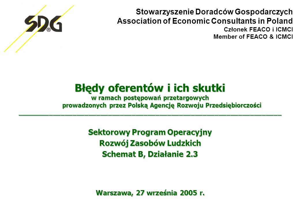 Stowarzyszenie Doradców Gospodarczych Association of Economic Consultants in Poland Członek FEACO i ICMCI Member of FEACO & ICMCI Warszawa, 27 września 2005 r.