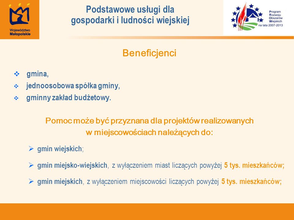 Podstawowe usługi dla gospodarki i ludności wiejskiej Beneficjenci gmina, jednoosobowa spółka gminy, gminny zakład budżetowy.