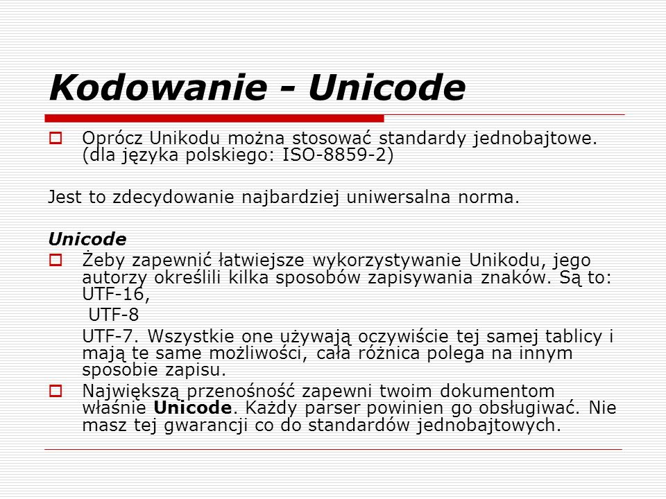 Kodowanie - Unicode Oprócz Unikodu można stosować standardy jednobajtowe.