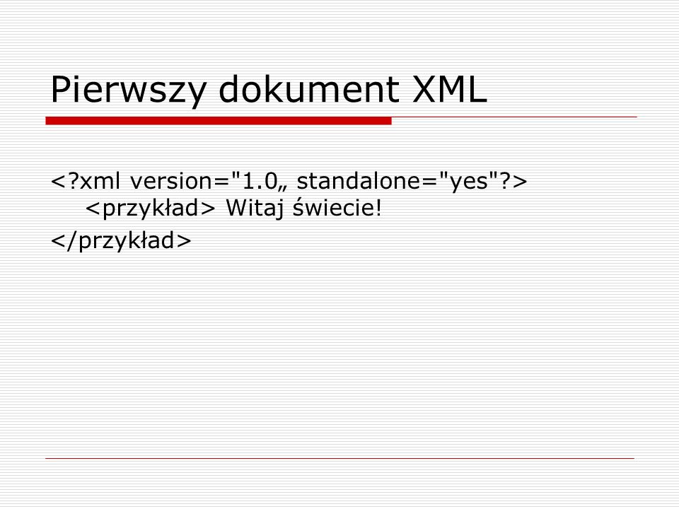 Pierwszy dokument XML Witaj świecie!