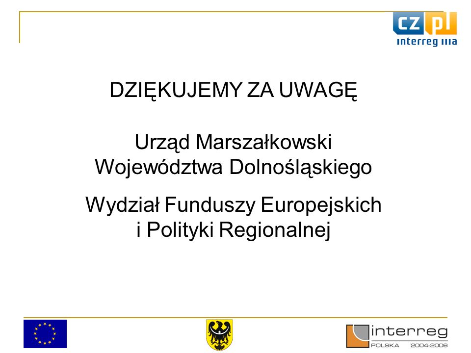 DZIĘKUJEMY ZA UWAGĘ Urząd Marszałkowski Województwa Dolnośląskiego Wydział Funduszy Europejskich i Polityki Regionalnej