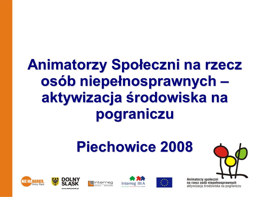 Animatorzy Społeczni na rzecz osób niepełnosprawnych – aktywizacja środowiska na pograniczu Piechowice 2008