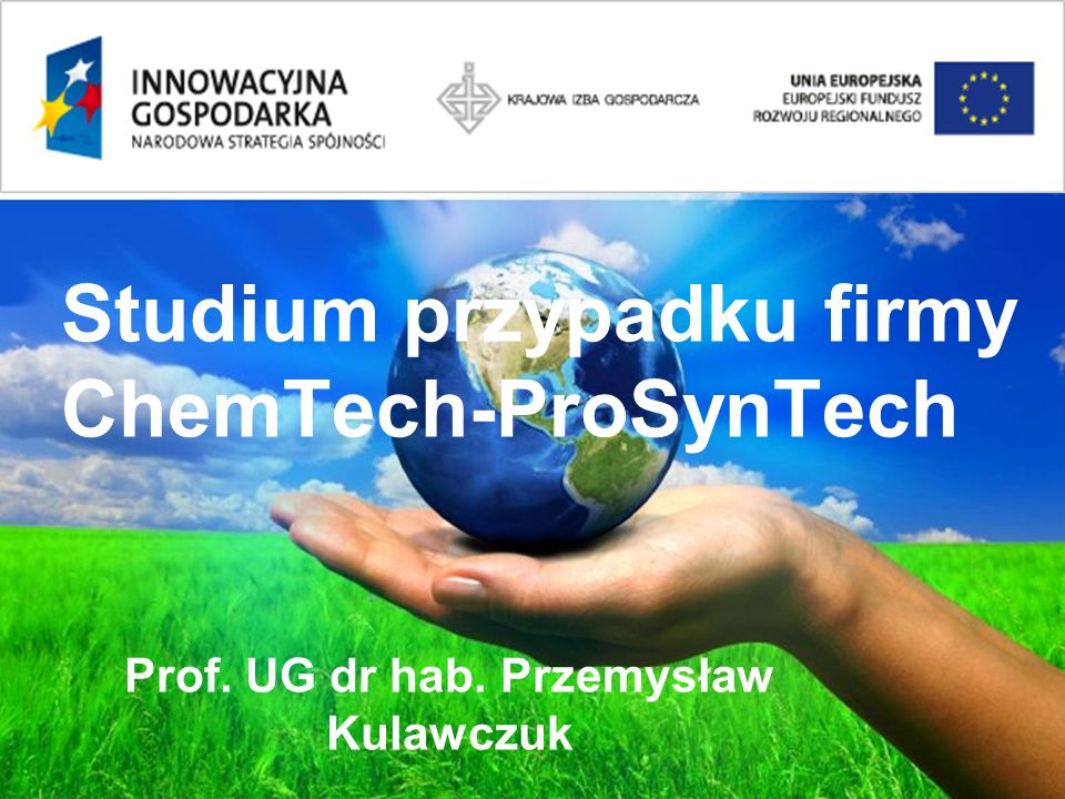Page 2 Studium przypadku firmy ChemTech-ProSynTech Prof. UG dr hab. Przemysław Kulawczuk