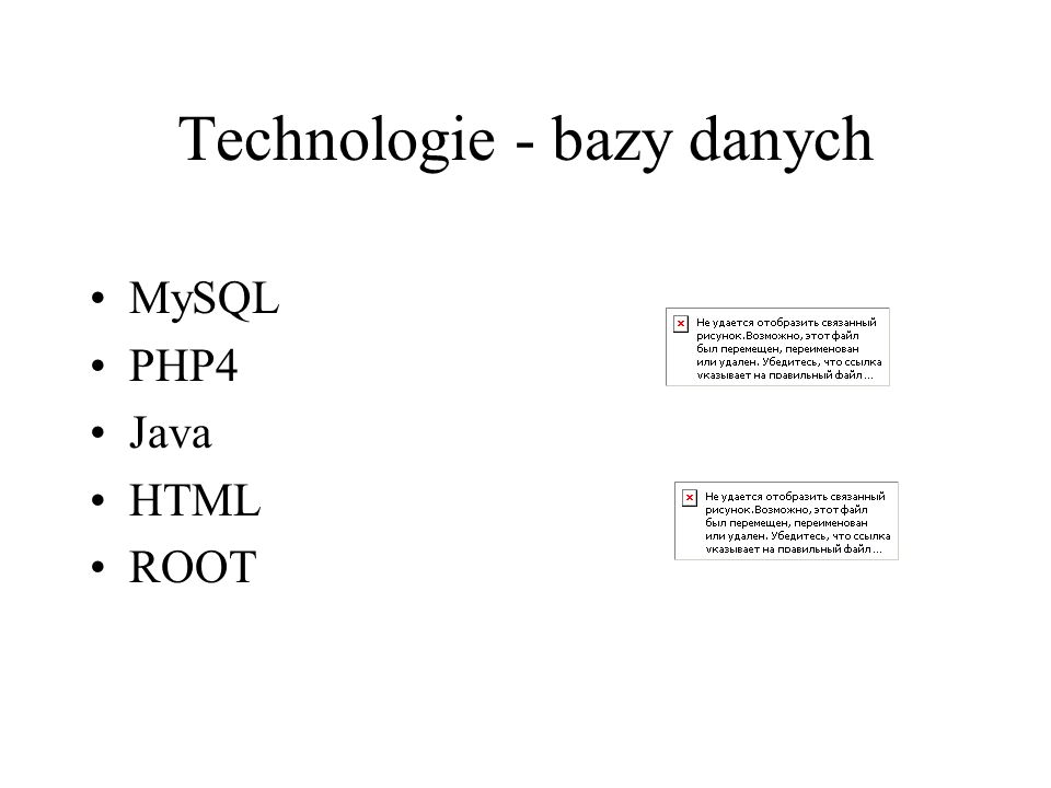 Technologie - bazy danych MySQL PHP4 Java HTML ROOT