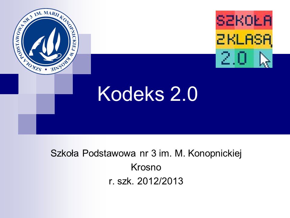 Kodeks 2.0 Szkoła Podstawowa nr 3 im. M. Konopnickiej Krosno r. szk. 2012/2013