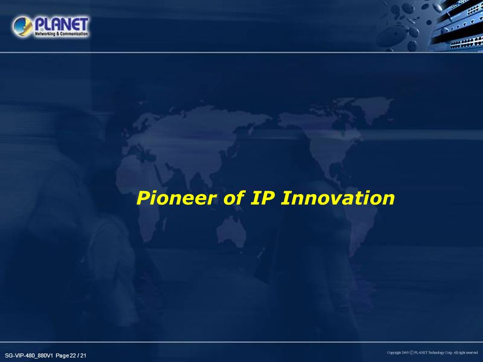 SG-VIP-480_880V1 Page 22 / 21 Pioneer of IP Innovation