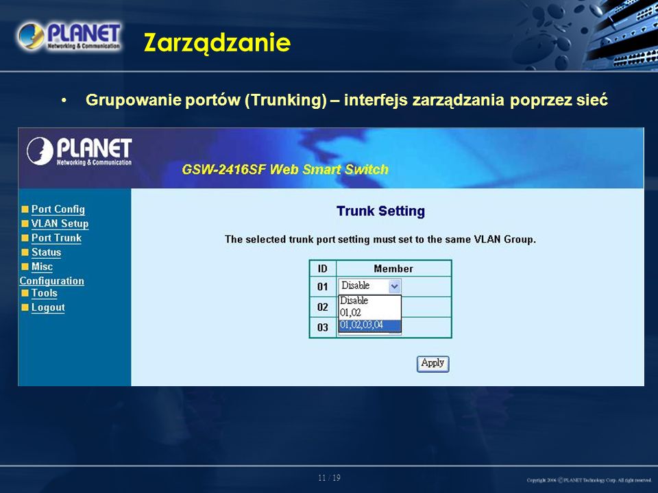 11 / 19 Zarządzanie Grupowanie portów (Trunking) – interfejs zarządzania poprzez sieć