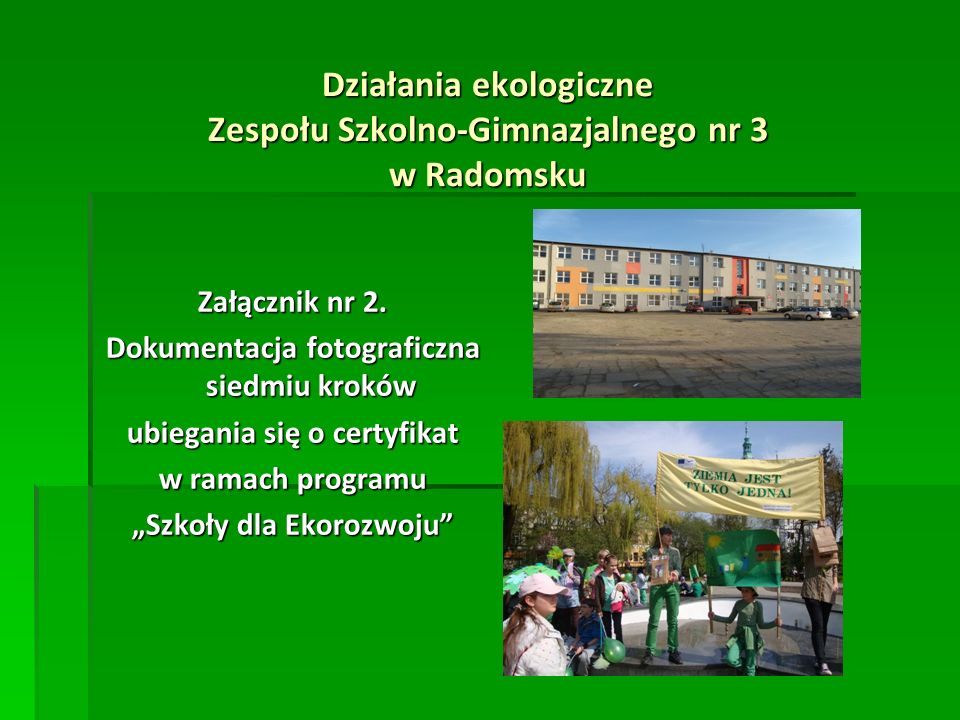 Działania ekologiczne Zespołu Szkolno-Gimnazjalnego nr 3 w Radomsku Załącznik nr 2.