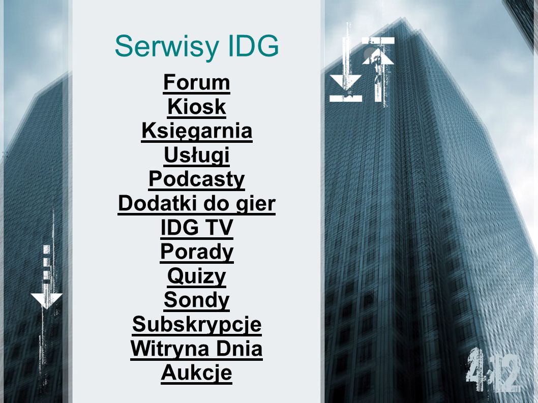Serwisy IDG Forum Kiosk Księgarnia Usługi Podcasty Dodatki do gier IDG TV Porady Quizy Sondy Subskrypcje Witryna Dnia Aukcje
