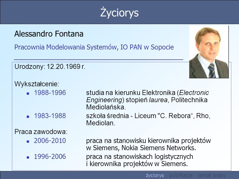 Alessandro Fontana Pracownia Modelowania Systemów, IO PAN w Sopocie Urodzony: r.